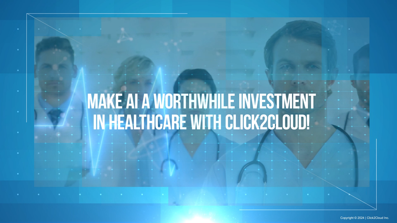 Make AI a Worthwhile Investment in Healthcare with Click2Cloud-Click2Cloud